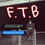 F.T.B = **** That ***** (Explicit)