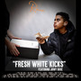 Fresh White Kicks (feat. Jowy Rosé) [Explicit]