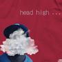 head high . . . (Explicit)