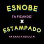 TA FICANDO ESNOBE X ESTAMPADO NA CARA A REVOLTA