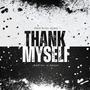 Thank Myself (Explicit)