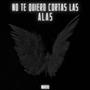 No te quiero cortar las alas (Explicit)