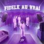 Fidèle Au Vrai (Explicit)