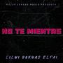 No Te Mientas (feat. Lil Wi & El Fai)