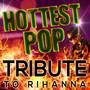 Hottest Pop Tribute to Rihanna