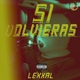 Si Volvieras (Explicit)