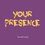 Your Presence