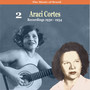 The Music of Brazil / Araci Cortes, Volume 2 / Recordings 1930 - 1934