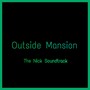 Outside Mansion (From The Nick Soundtracks)