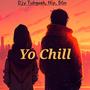 Yo Chill (Explicit)