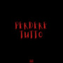 Perdere tutto (Explicit)