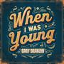When I was Young