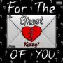 For The Ghost Of YOU (Explicit)