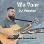 Wa Yaar (Shina Song) (feat. DJ Ghasuray) [DJ Version]