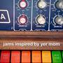 jams inspired by your mom