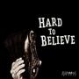 Hard To Believe (Explicit)