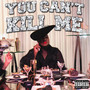 You Can't Kill Me (Explicit)