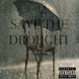 Save the Drought (Explicit)