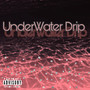 Underwater Drip (Explicit)