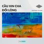 Cầu Xin Cha Đổi Lòng