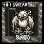 YO I SWEAR (Explicit)