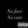 No Face No Case (Explicit)