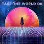 Take the World On