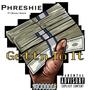 Gettn To It (feat. Phreshie) [Explicit]