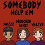 somebody help em (Explicit)