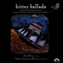 Bitter Ballads - Ancient and Modern Poetry Sung to Medieval and Traditional Melodies