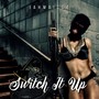 Switch It Up (Explicit)