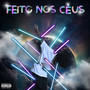 Feito nos Céus (Explicit)