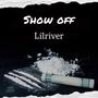 Lilriver (Show Off) [Explicit]