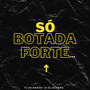 SO BOTADA FORTE (Explicit)