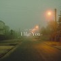 I like You