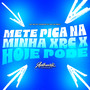 Mete Pica na Minha Xrc X Hoje Pode (Explicit)