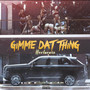 Gimme Dat Thing (Explicit)