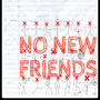 No New Friends (Explicit)