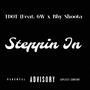 Steppin In (feat. 6W & Bby Shoota) [Explicit]