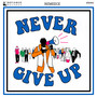 Never Give Up (Explicit)