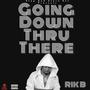 Going Down Thru There (Explicit)