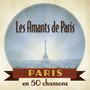 Paris : Les Amants de Paris en 50 chansons