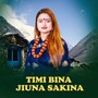 Timi Bina Jiuna Sakina