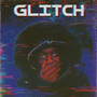 Glitch (Explicit)