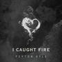 I Caught Fire (feat. Glass Palace)