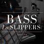 Bass in slippers