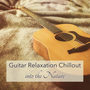 Guitar Relaxation Chillout into the Nature