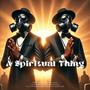 A Spiritual Thing