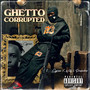 Ghetto Corrupted (Explicit)