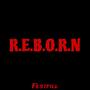 R.E.B.O.R.N (Explicit)